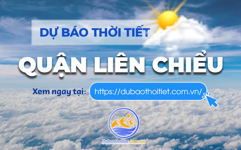 Dự báo thời tiết Liên Chiểu