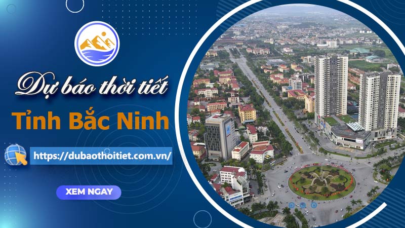 Thời tiết Bắc Ninh hôm nay, ngày mai và những ngày tới