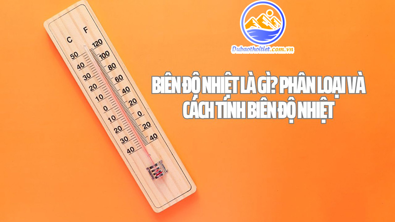 Phân loại biên độ nhiệt là gì?